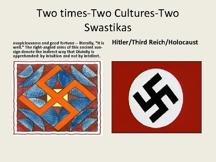 Two times-Two Cultures-Two Swastikas auspiciousness and good fortune -- literally, "It is well. "