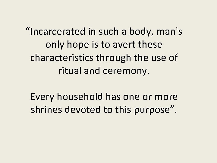 “Incarcerated in such a body, man's only hope is to avert these characteristics through