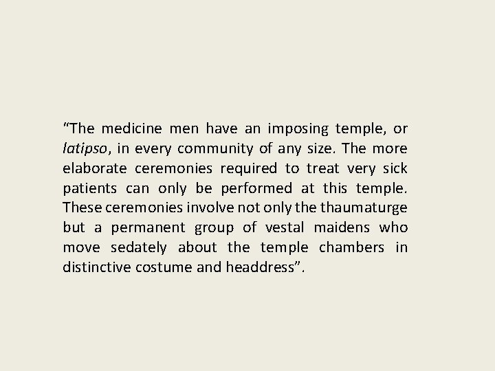 “The medicine men have an imposing temple, or latipso, in every community of any