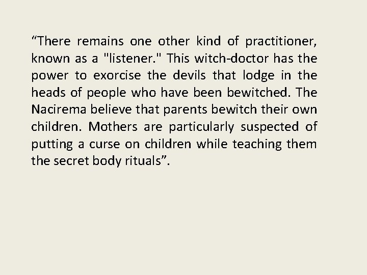 “There remains one other kind of practitioner, known as a "listener. " This witch-doctor