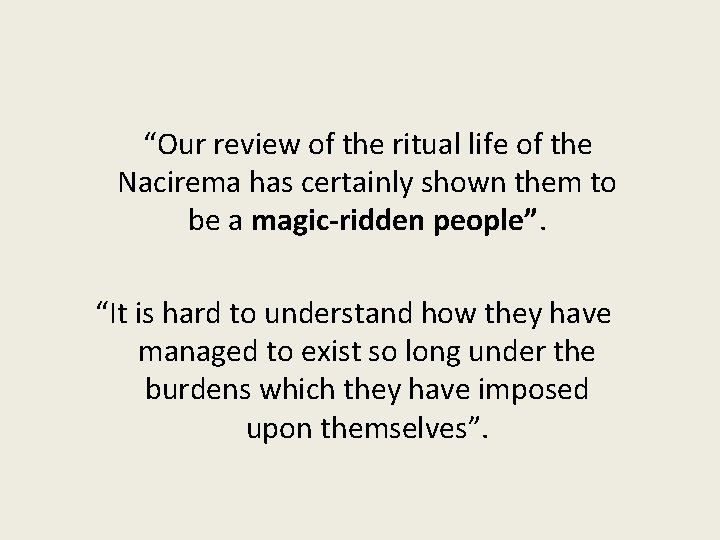 “Our review of the ritual life of the Nacirema has certainly shown them to