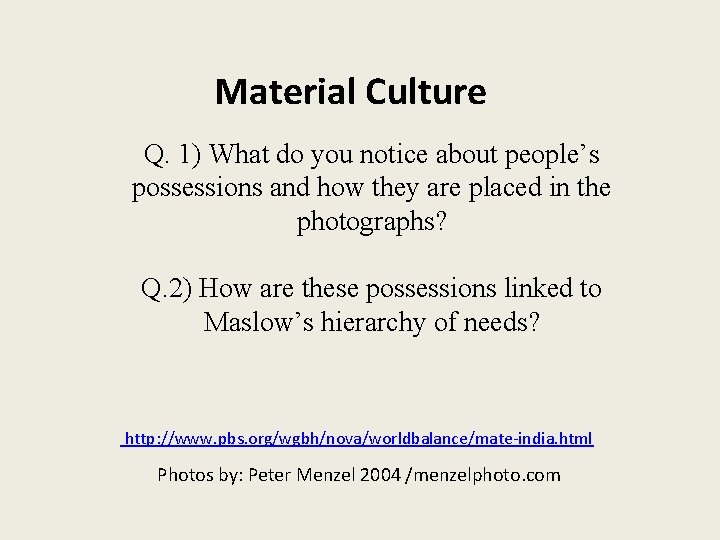 Material Culture Q. 1) What do you notice about people’s possessions and how they