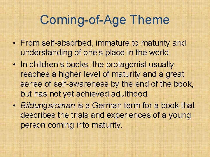 Coming-of-Age Theme • From self-absorbed, immature to maturity and understanding of one’s place in