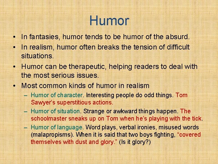 Humor • In fantasies, humor tends to be humor of the absurd. • In