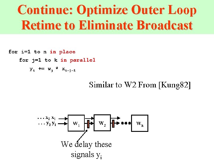Continue: Optimize Outer Loop Retime to Eliminate Broadcast We delay these signals yi 