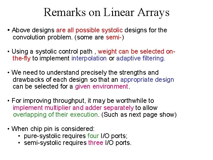 Remarks on Linear Arrays • Above designs are all possible systolic designs for the