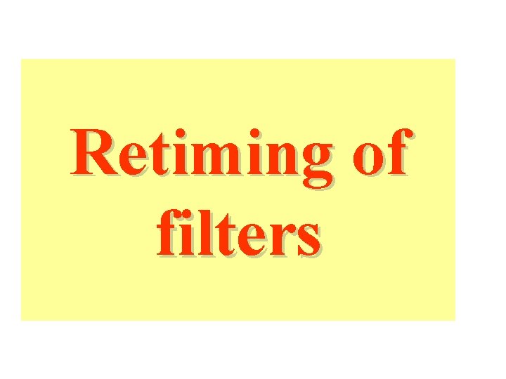 Retiming of filters 