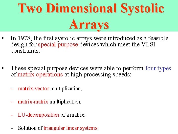Two Dimensional Systolic Arrays • In 1978, the first systolic arrays were introduced as