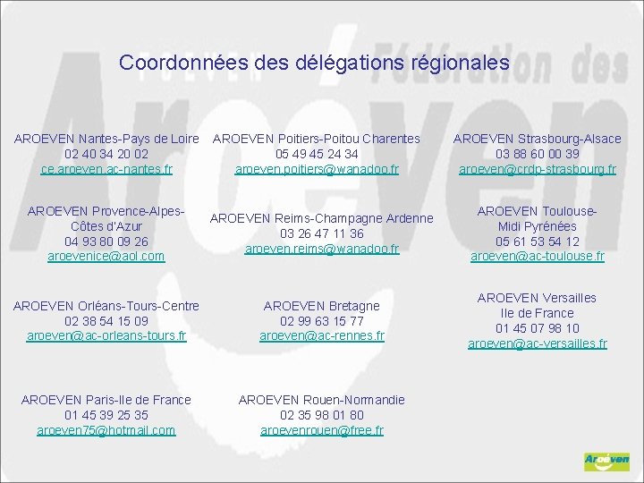 Coordonnées délégations régionales AROEVEN Nantes-Pays de Loire 02 40 34 20 02 ce. aroeven.