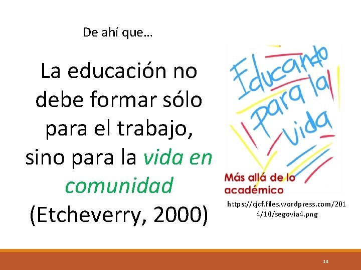 De ahí que… La educación no debe formar sólo para el trabajo, sino para