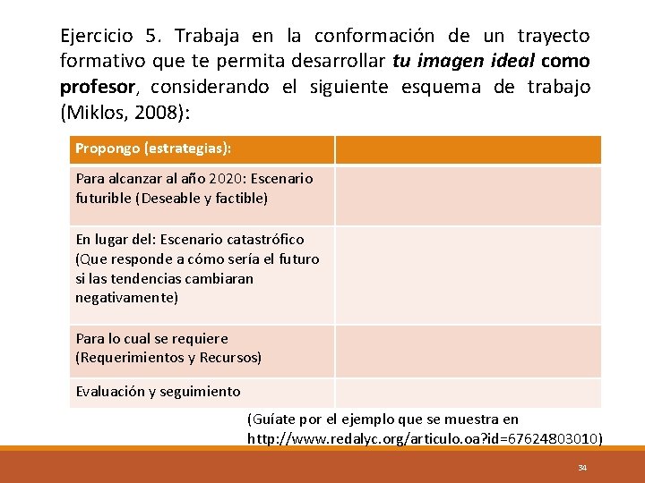 Ejercicio 5. Trabaja en la conformación de un trayecto formativo que te permita desarrollar