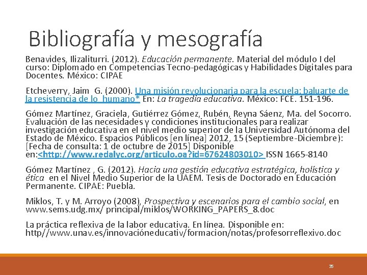 Bibliografía y mesografía Benavides, Ilizaliturri. (2012). Educación permanente. Material del módulo I del curso: