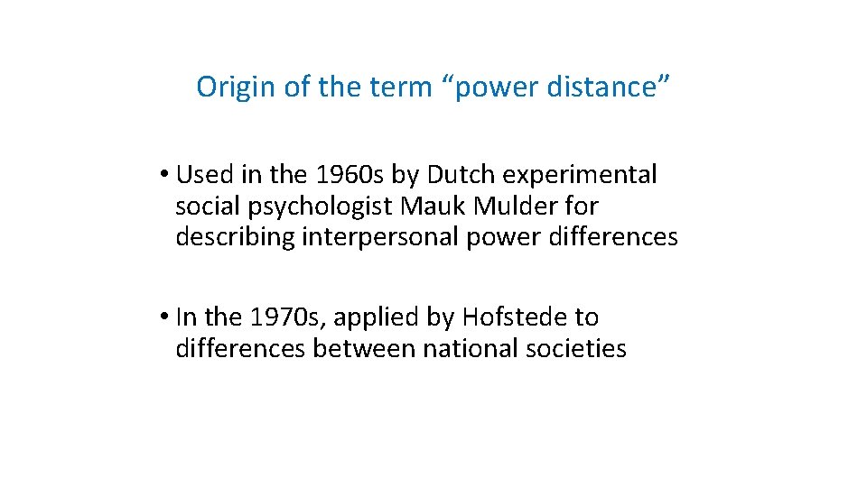 Origin of the term “power distance” • Used in the 1960 s by Dutch