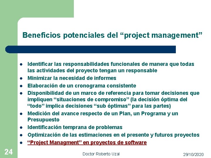 Beneficios potenciales del “project management” l l l l 24 Identificar las responsabilidades funcionales
