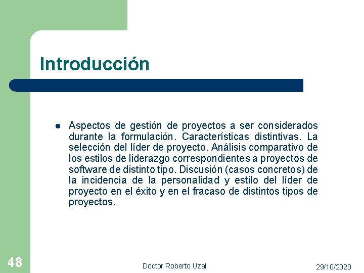 Introducción l 48 Aspectos de gestión de proyectos a ser considerados durante la formulación.