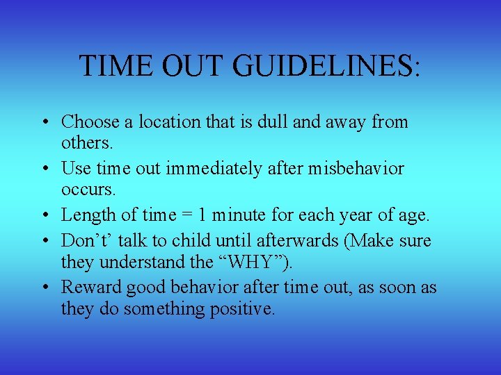 TIME OUT GUIDELINES: • Choose a location that is dull and away from others.