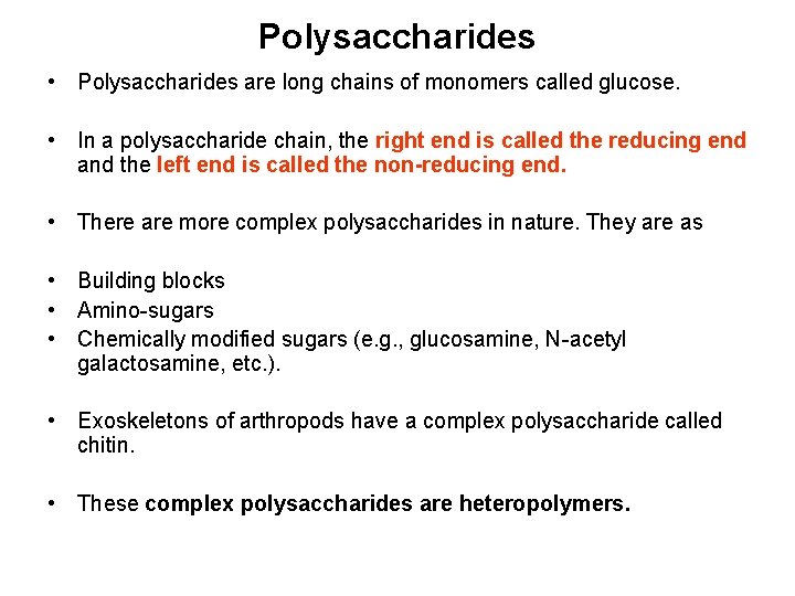 Polysaccharides • Polysaccharides are long chains of monomers called glucose. • In a polysaccharide