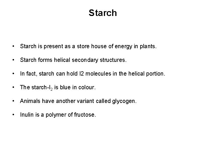 Starch • Starch is present as a store house of energy in plants. •