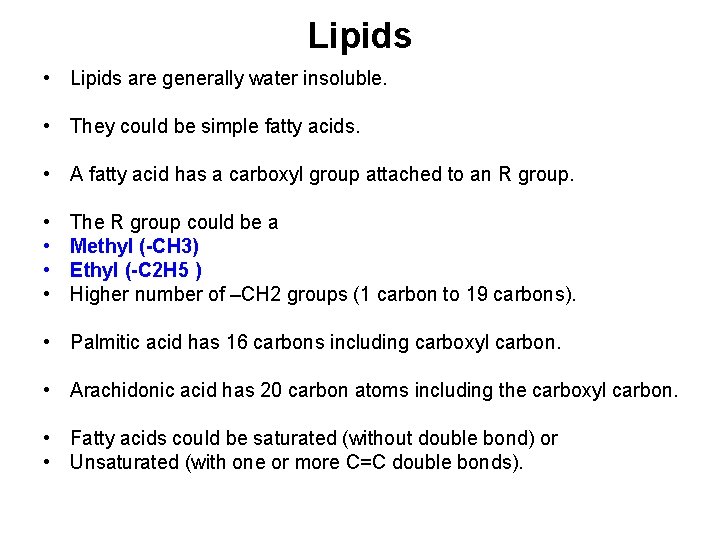Lipids • Lipids are generally water insoluble. • They could be simple fatty acids.