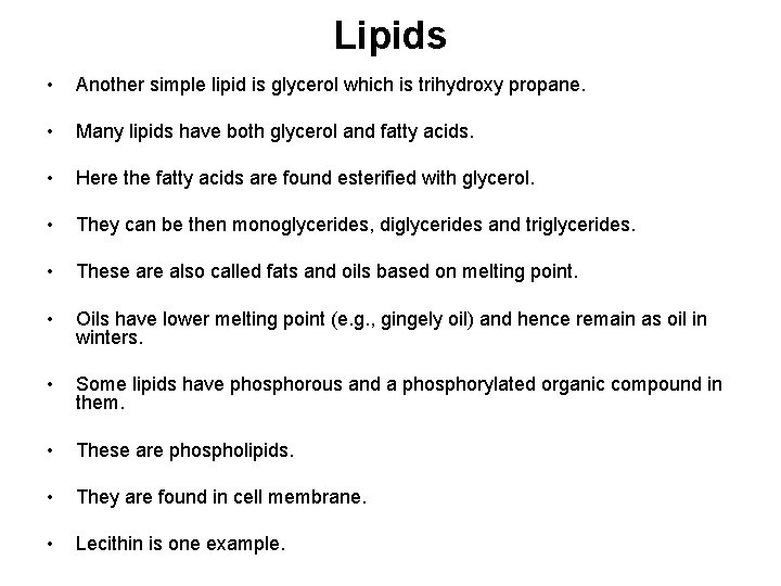 Lipids • Another simple lipid is glycerol which is trihydroxy propane. • Many lipids