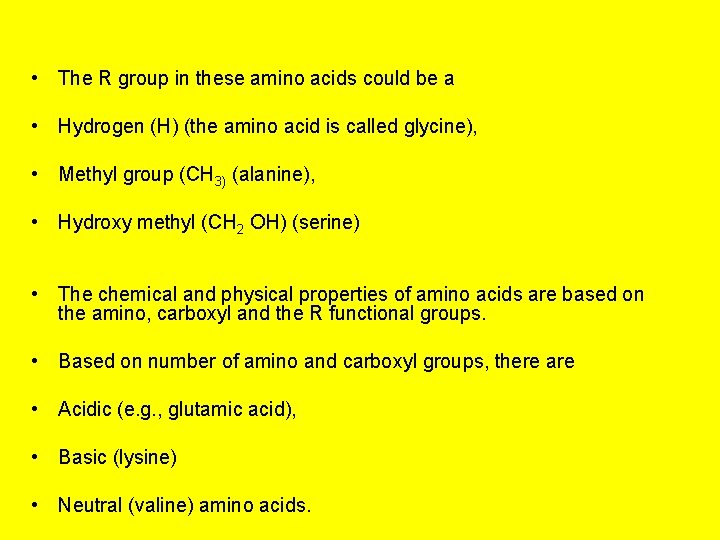  • The R group in these amino acids could be a • Hydrogen