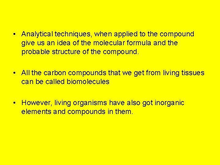  • Analytical techniques, when applied to the compound give us an idea of