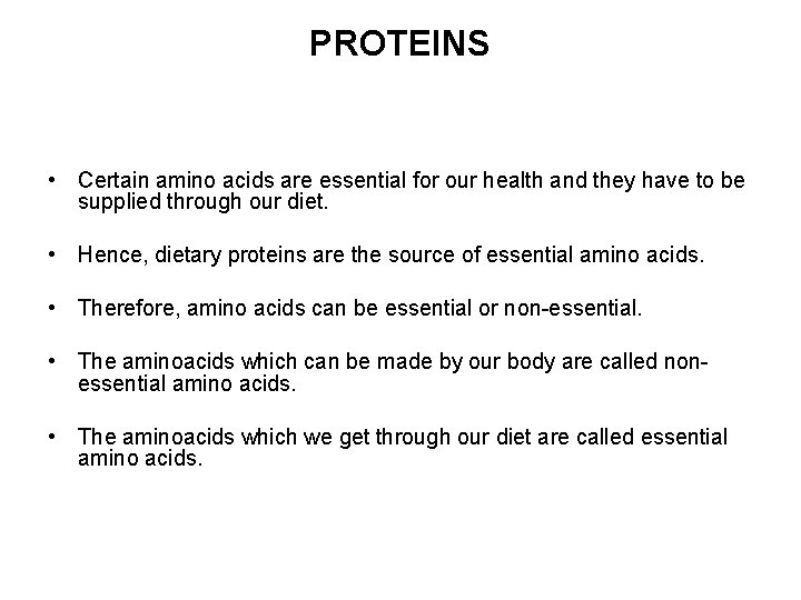 PROTEINS • Certain amino acids are essential for our health and they have to