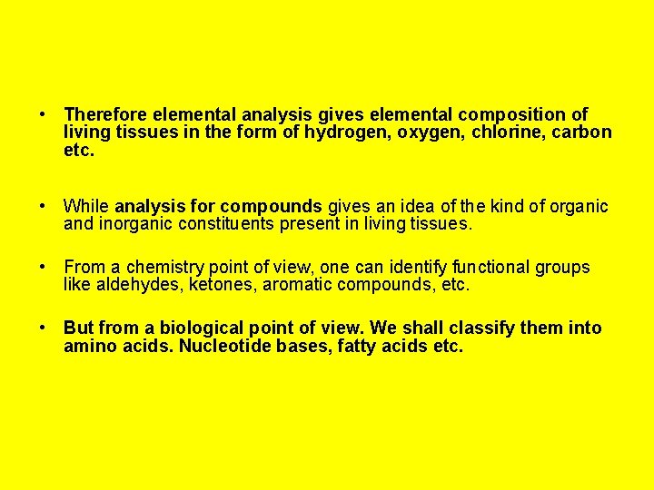  • Therefore elemental analysis gives elemental composition of living tissues in the form