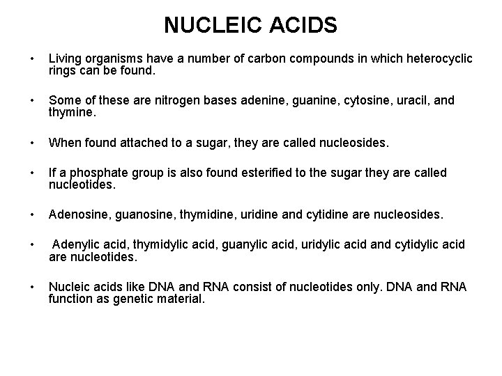 NUCLEIC ACIDS • Living organisms have a number of carbon compounds in which heterocyclic