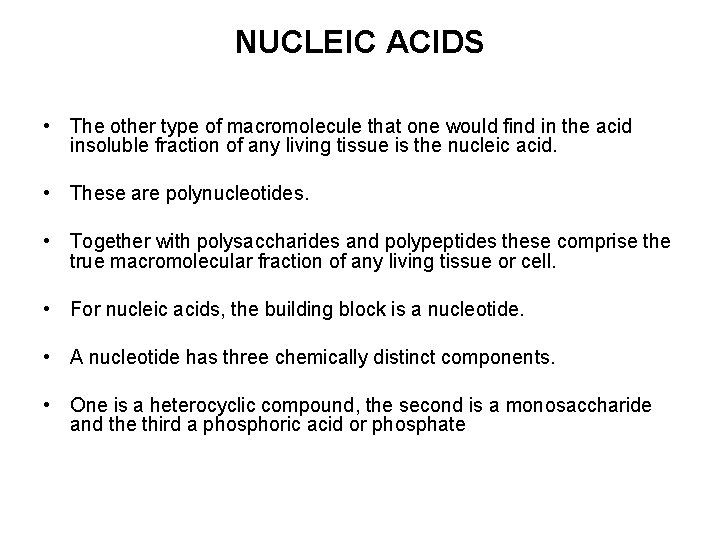 NUCLEIC ACIDS • The other type of macromolecule that one would find in the