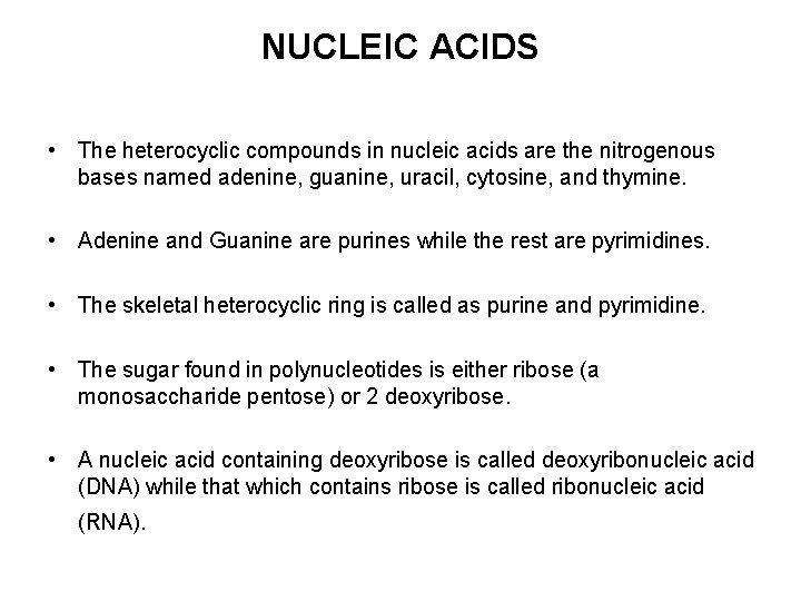 NUCLEIC ACIDS • The heterocyclic compounds in nucleic acids are the nitrogenous bases named