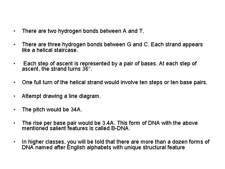  • There are two hydrogen bonds between A and T. • There are