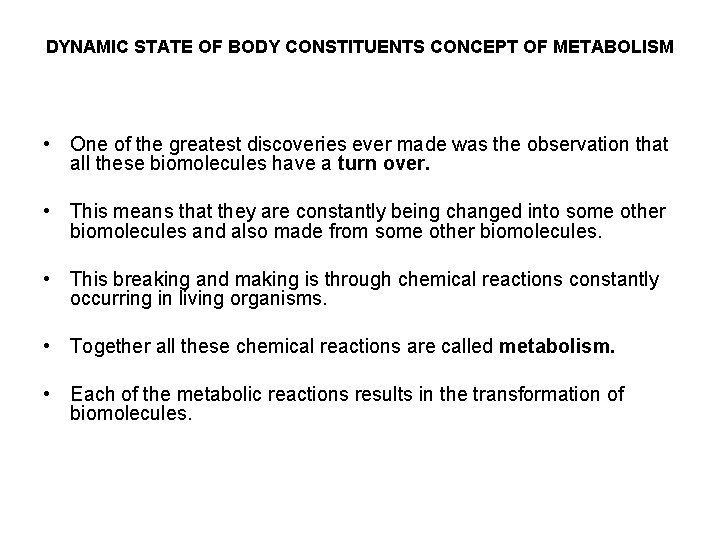 DYNAMIC STATE OF BODY CONSTITUENTS CONCEPT OF METABOLISM • One of the greatest discoveries