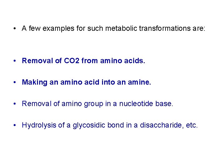  • A few examples for such metabolic transformations are: • Removal of CO