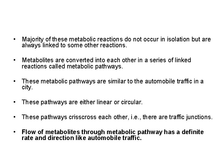  • Majority of these metabolic reactions do not occur in isolation but are