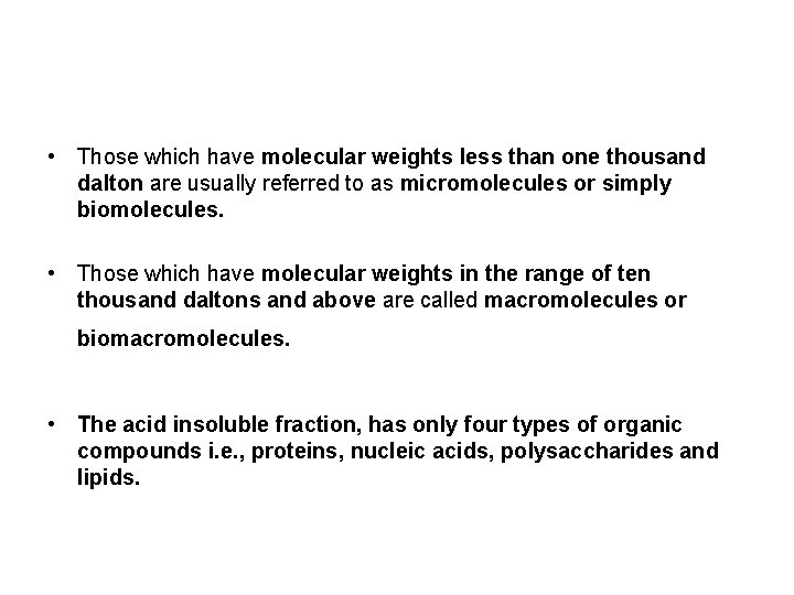  • Those which have molecular weights less than one thousand dalton are usually