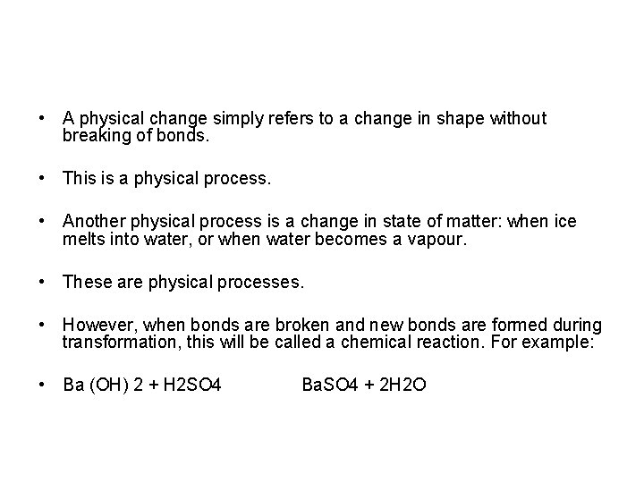  • A physical change simply refers to a change in shape without breaking