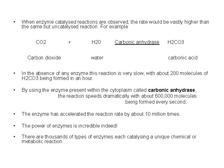  • When enzyme catalysed reactions are observed, the rate would be vastly higher