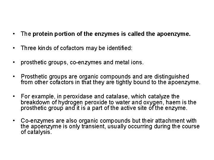  • The protein portion of the enzymes is called the apoenzyme. • Three