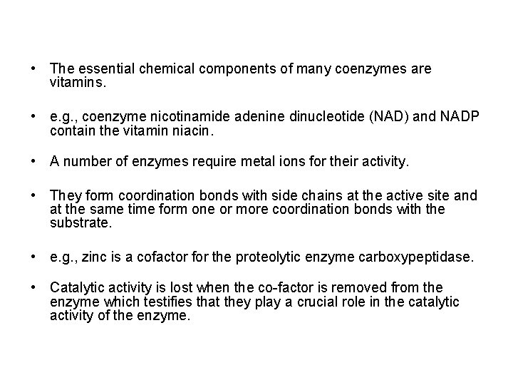  • The essential chemical components of many coenzymes are vitamins. • e. g.