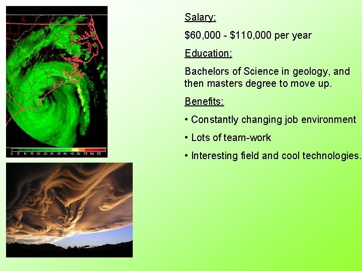 Salary: $60, 000 - $110, 000 per year Education: Bachelors of Science in geology,
