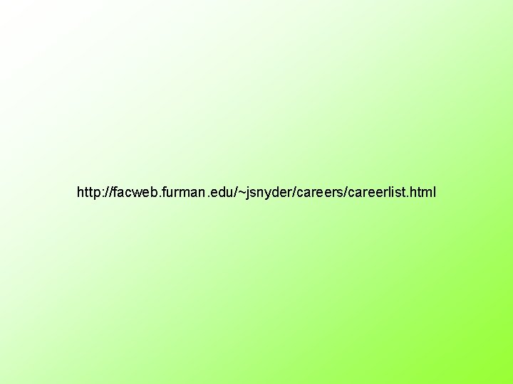 http: //facweb. furman. edu/~jsnyder/careers/careerlist. html 