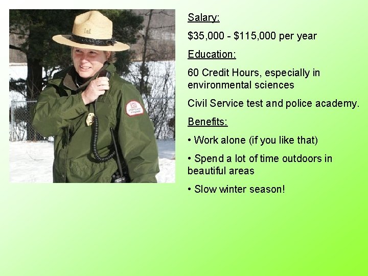 Salary: $35, 000 - $115, 000 per year Education: 60 Credit Hours, especially in