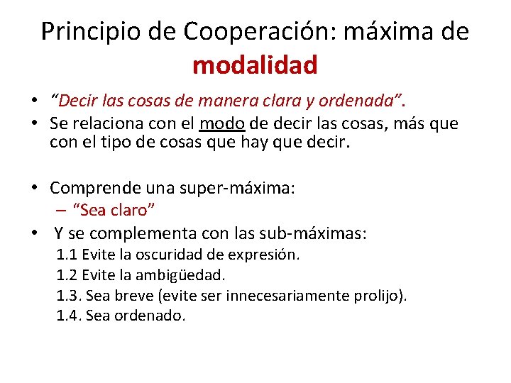 Principio de Cooperación: máxima de modalidad • “Decir las cosas de manera clara y