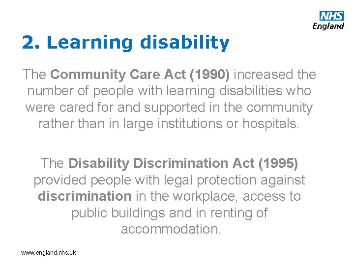 2. Learning disability The Community Care Act (1990) increased the number of people with