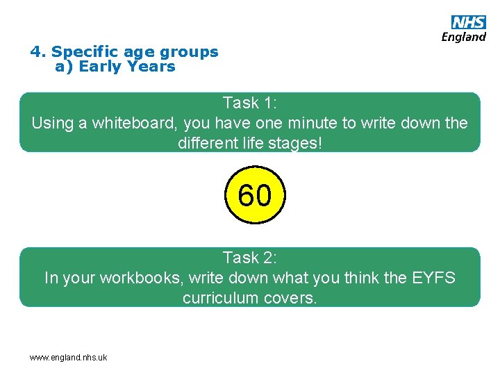 4. Specific age groups a) Early Years Task 1: Using a whiteboard, you have