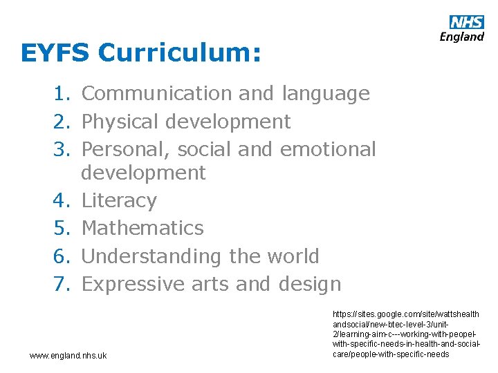 EYFS Curriculum: 1. Communication and language 2. Physical development 3. Personal, social and emotional