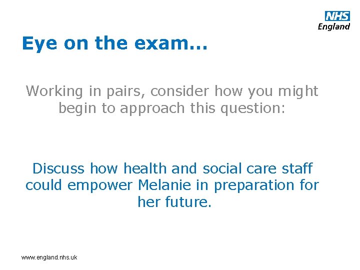 Eye on the exam… Working in pairs, consider how you might begin to approach