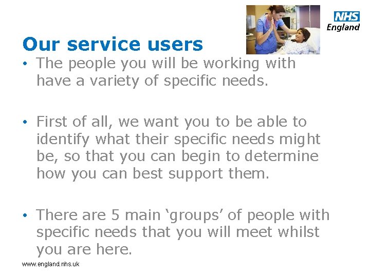 Our service users • The people you will be working with have a variety