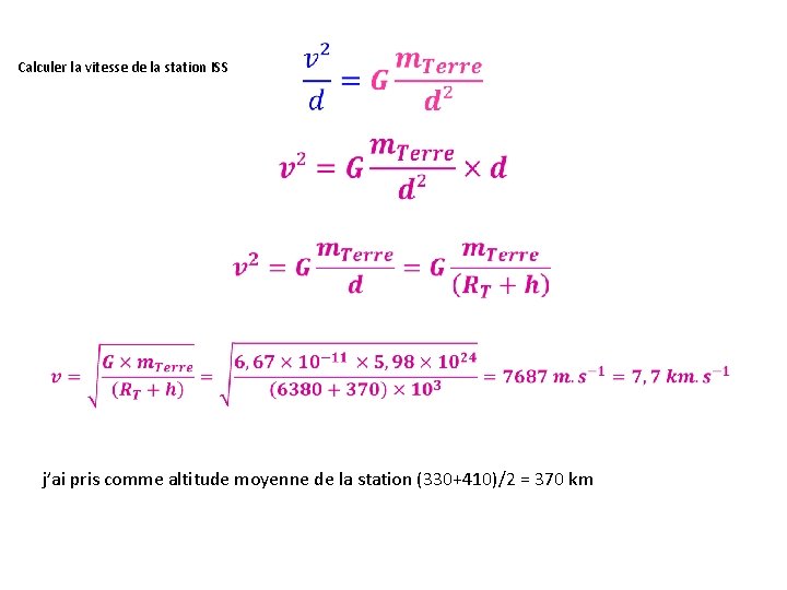 Calculer la vitesse de la station ISS j’ai pris comme altitude moyenne de la Calculer la vitesse de la station ISS j’ai pris comme altitude moyenne de la